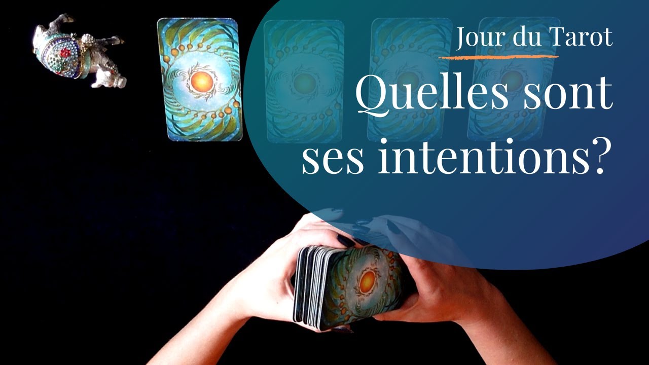 QUELLES SONT SES INTENTIONS ? - Tirage de Tarot à choix multiple