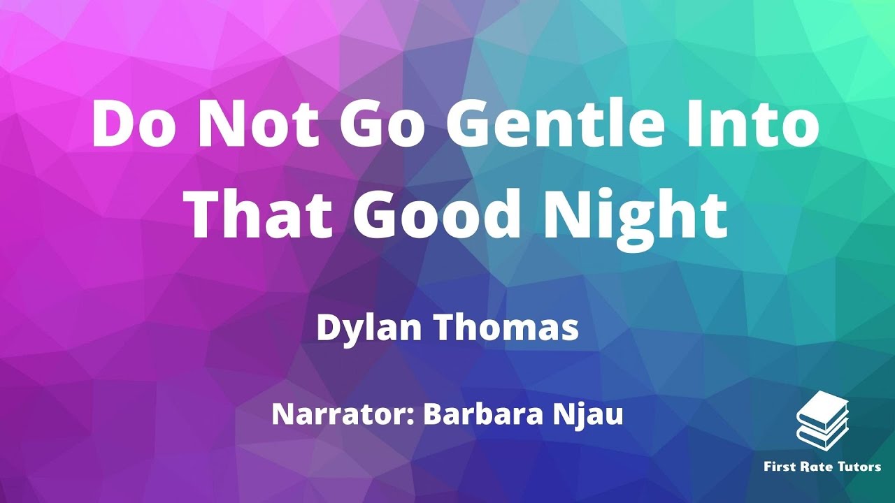 'Do Not Go Gentle Into That Good Night' IGCSE Summary and Analysis