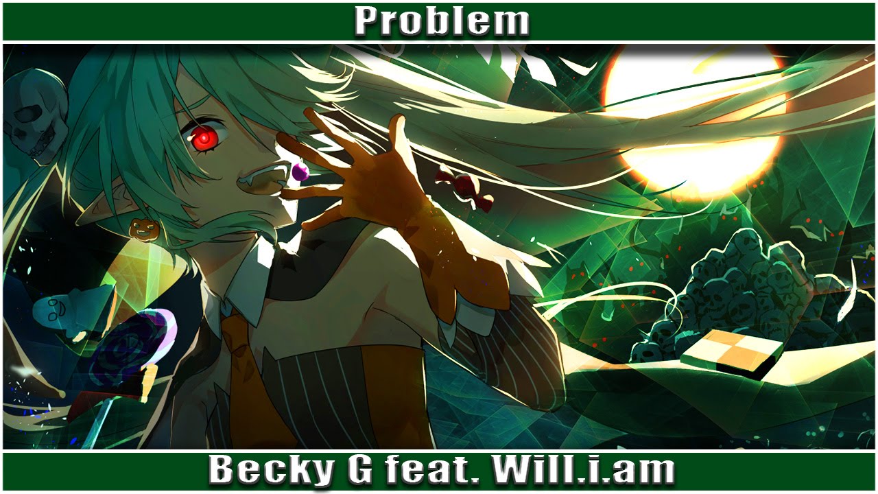 Nightcore - Problem (Becky G)