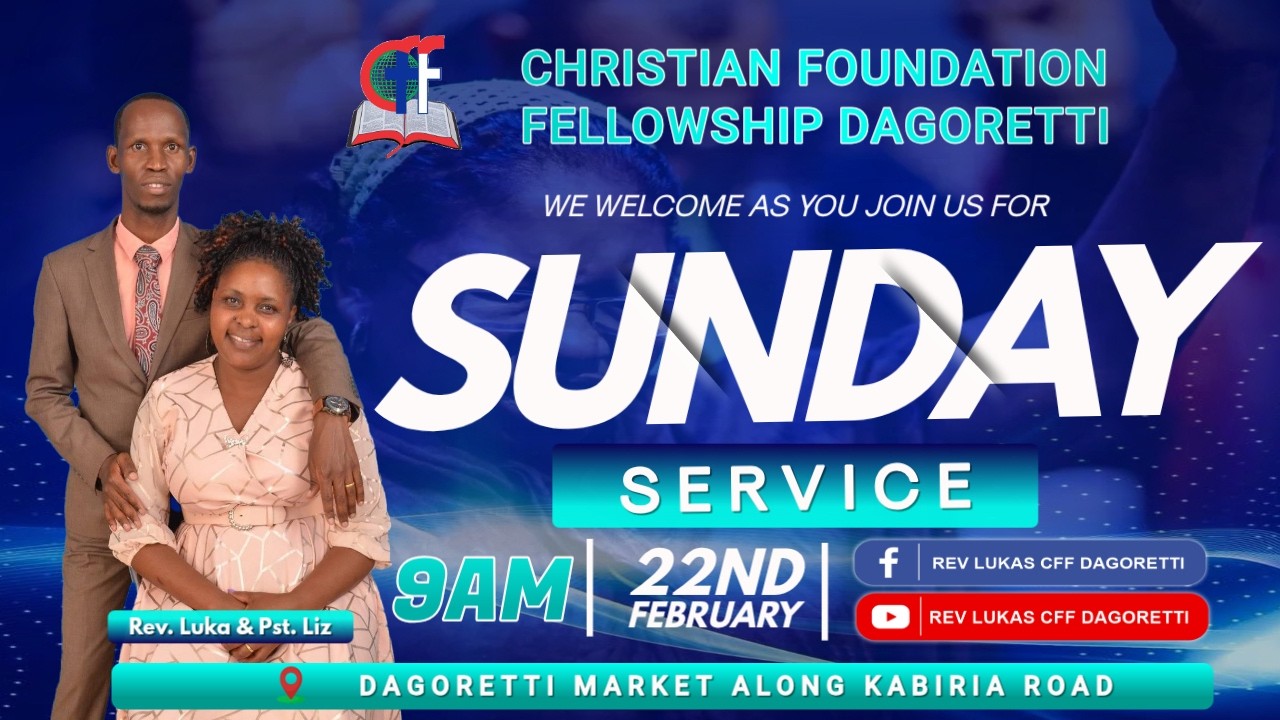 SUNDAY SERVICE || CFF DAGORETTI - REV LUKAS || 22ND FEB 2026.