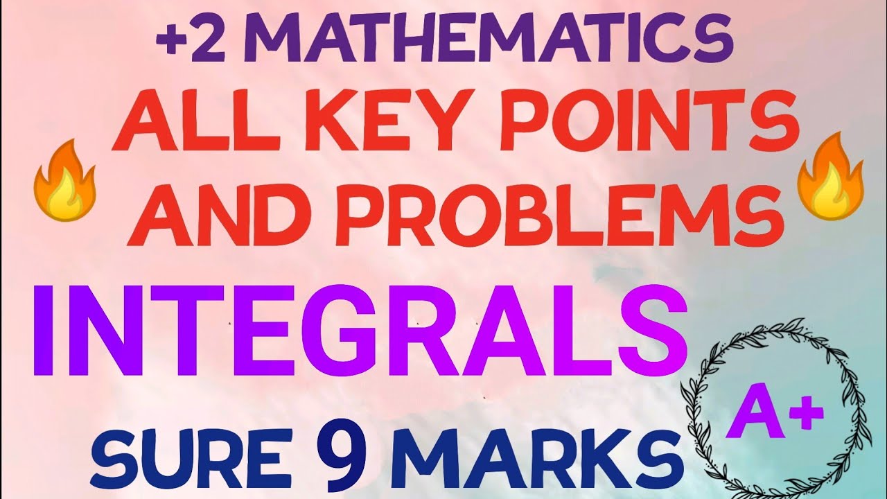 +2 MATHS//INTEGRALS//ALL KEY POINTS AND PROBLEMS// FULL CHAPTER//SURE 9 MARKS//A + SERIES