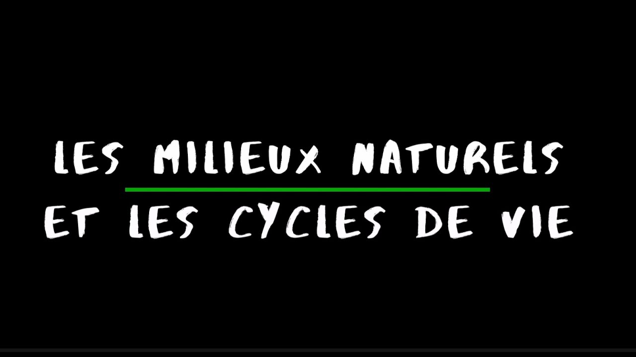Les milieux naturels et les cycles de vie