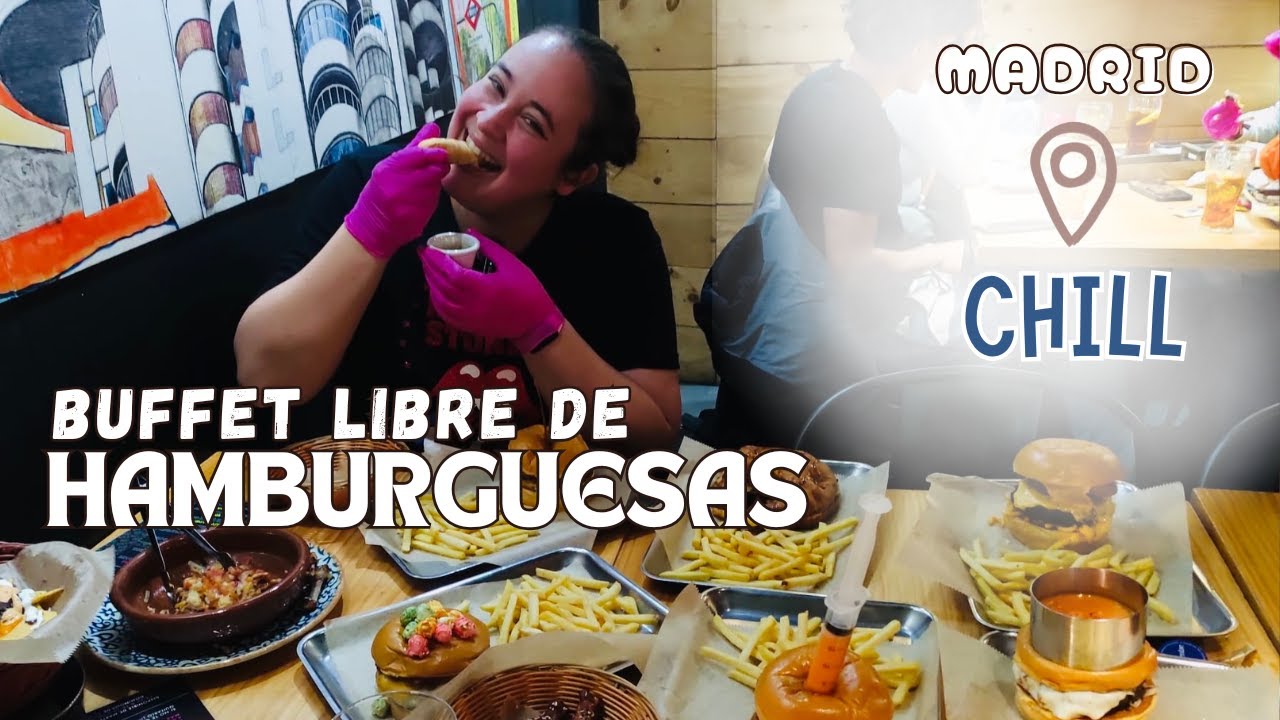 ✨ BUFFET LIBRE DE HAMBURGUESAS 🍔​ | CHILL RESTAURANTE | 📍​MADRID | LO PRUEBO TODO