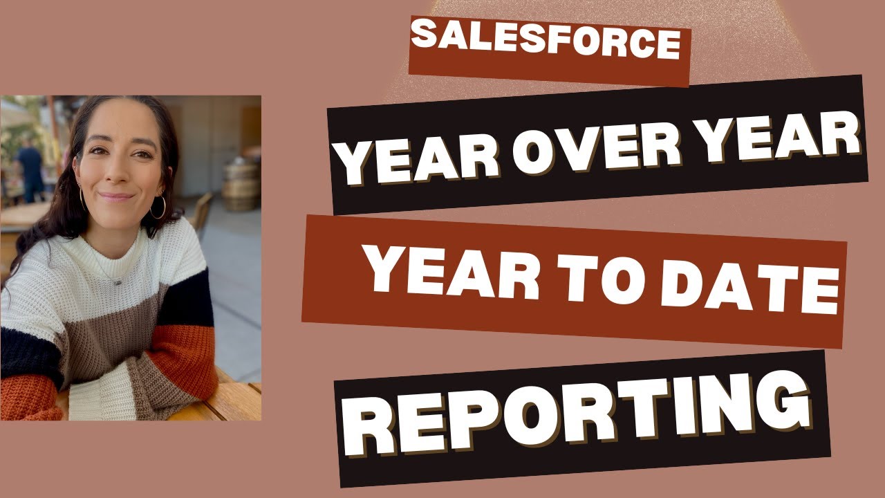 Salesforce Year over Year & Year to Date Reporting   Row Level + Summary Formulas Tutorial
