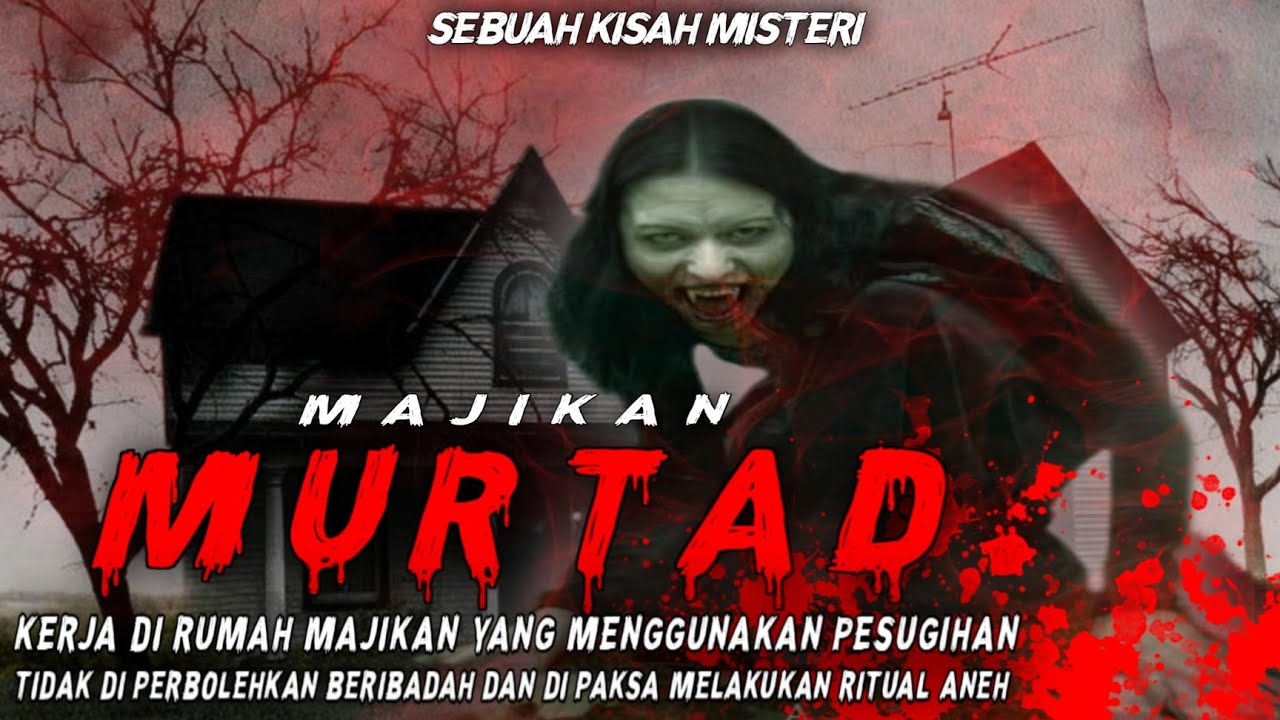 MAJIKAN MURTAD - KERJA DIRUMAH MAJIKAN YANG MELAKUKAN PESUGIHAN ( KISAH NYATA) CERITA MISTERI