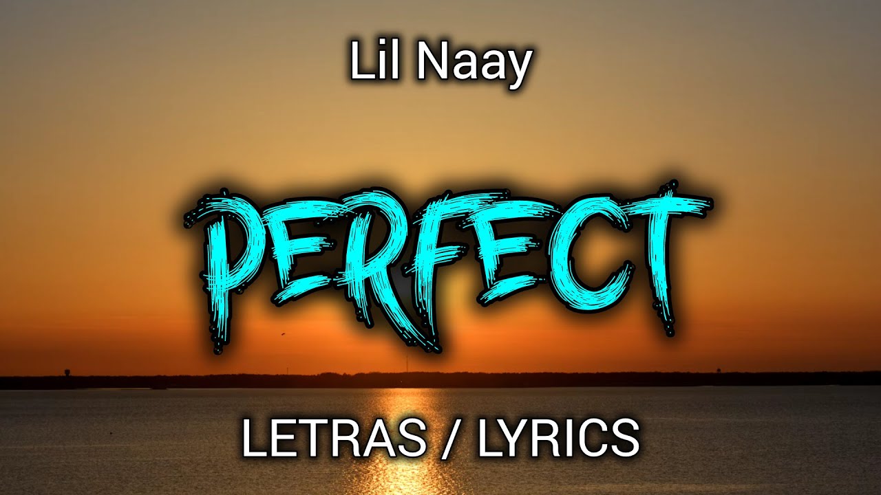 LIL NAAY - PERFECT 🕷️ ( LETRAS / LYRICS )