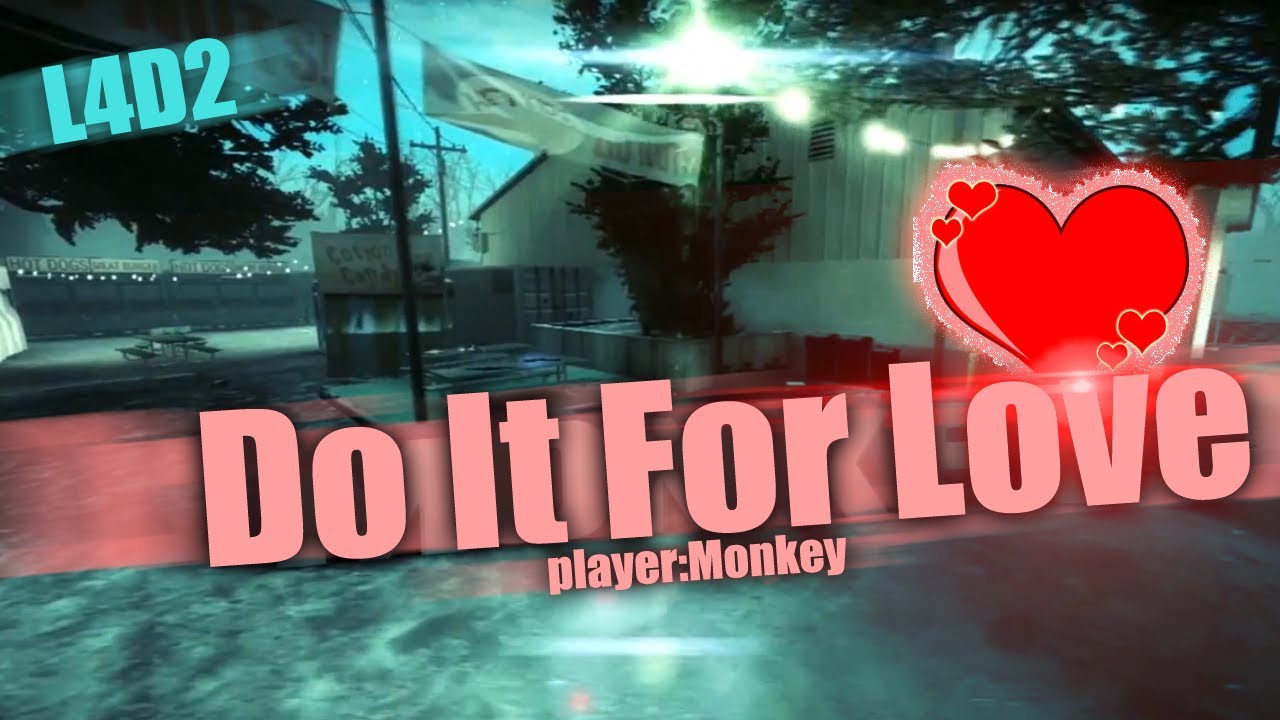 [L4D2] Do It For Love - Monkey