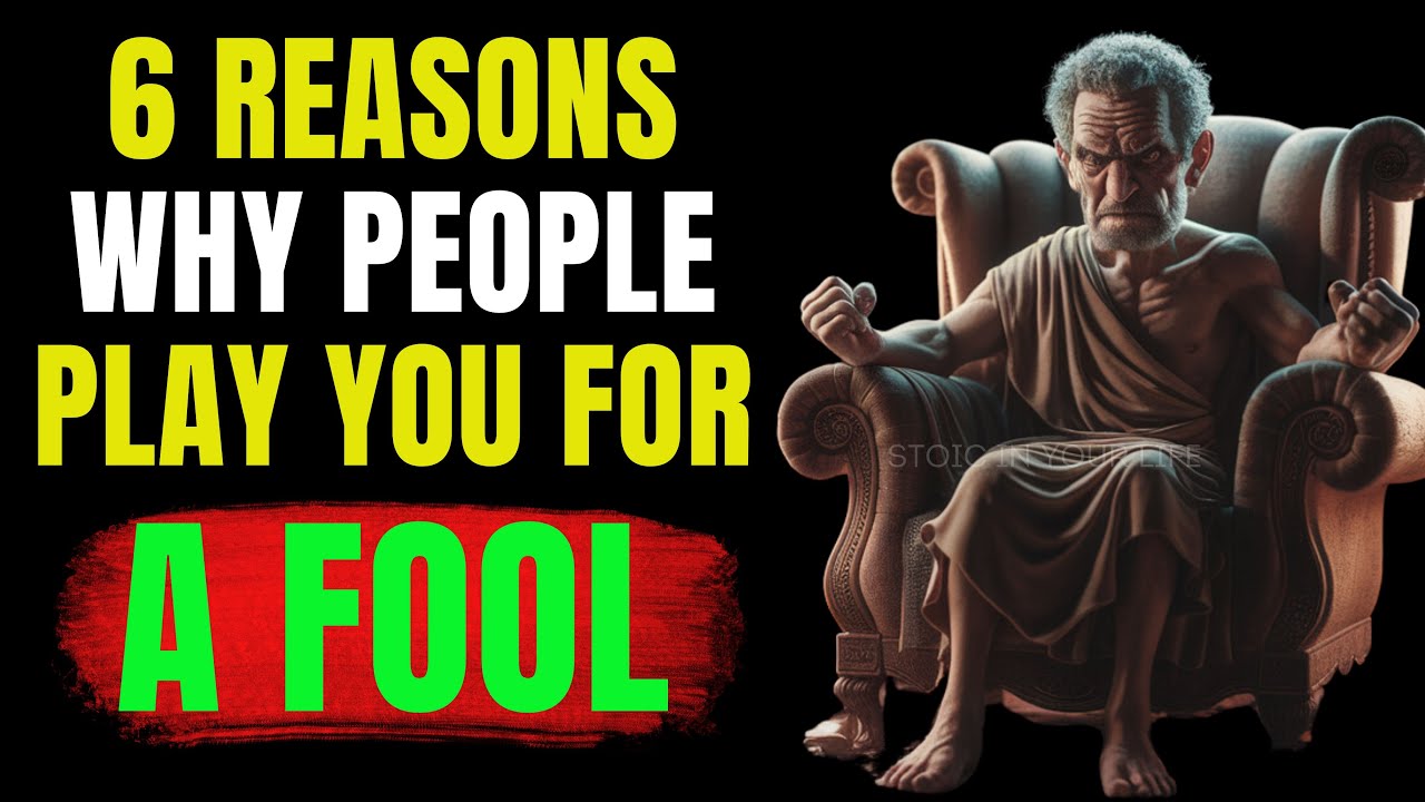 Stop Being a Fool: 6 Reasons Why People Play You For A Fool | Stoicism #stoicphilosophy #stoicism