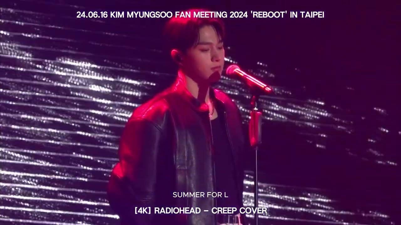 [4K] 24.06.16 Kim Myungsoo Fan Meeting 2024 'REBOOT' in Taipei - RADIOHEAD CREEP Cover by Infinite L