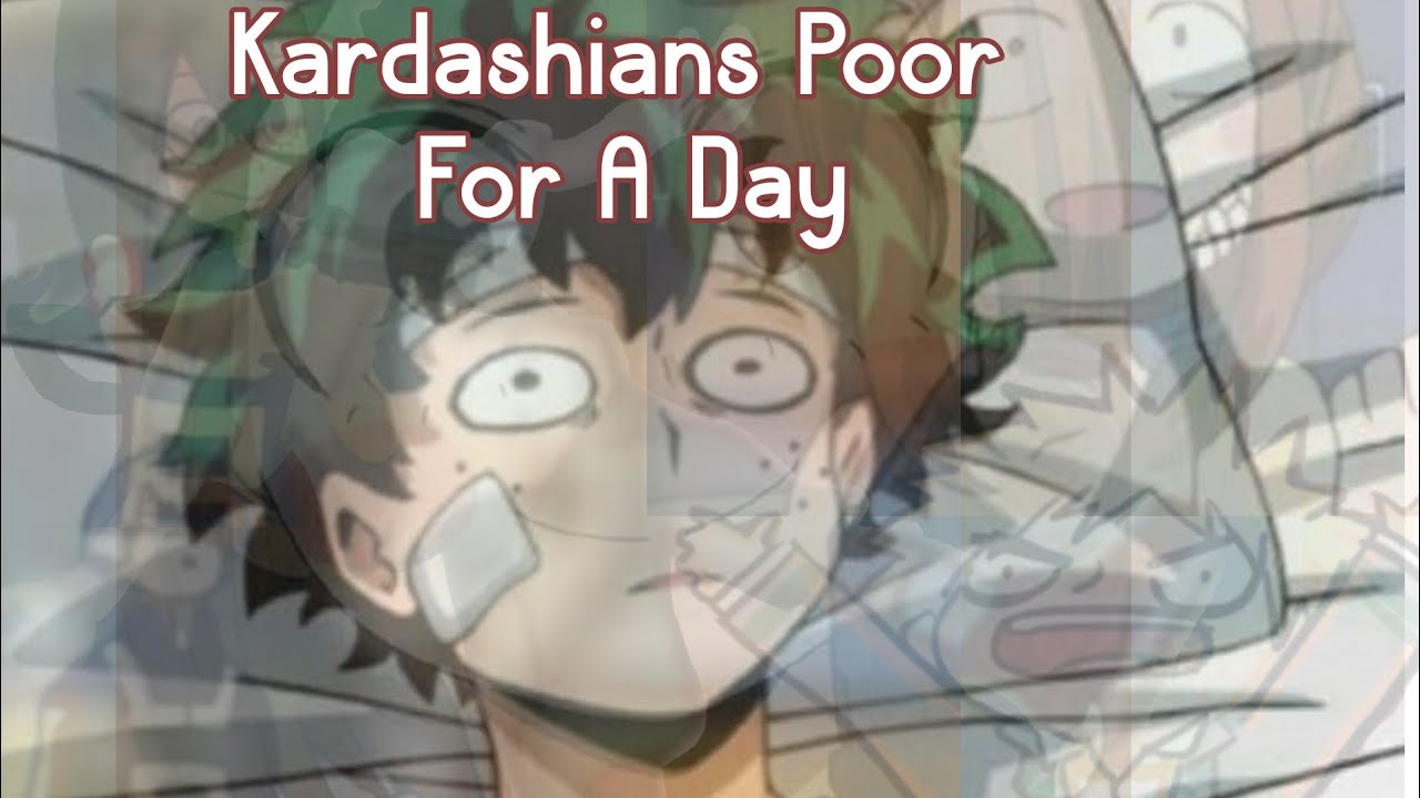 [Y/N Chats] Kardashians Poor For A Day •| Keeping Up With The Dumbasses •| Y/N x MHA/BNHA | Citixidi