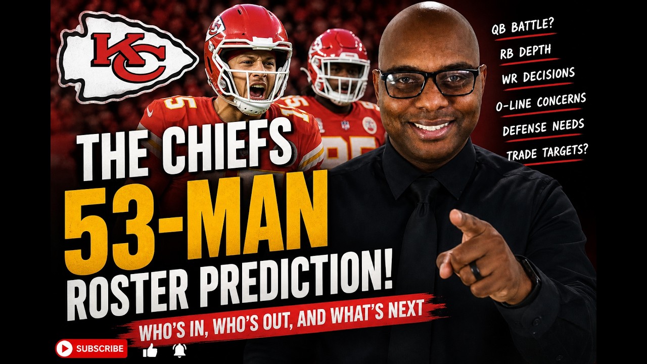 Chiefs 53-Man Roster Prediction: Who Makes It, Who Gets Cut & What Happens Next