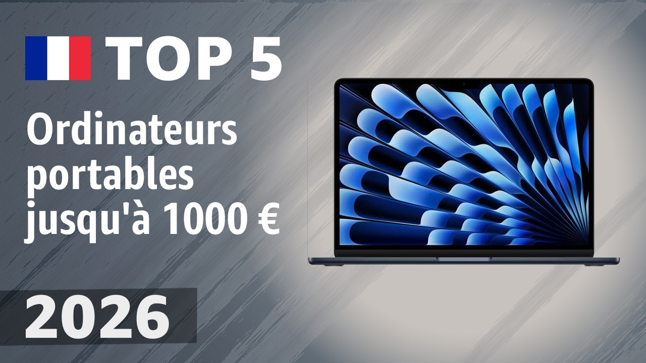 Ordinateurs portables jusqu'à 1000 € en 2026 : le Top 5 pour la puissance et le quotidien