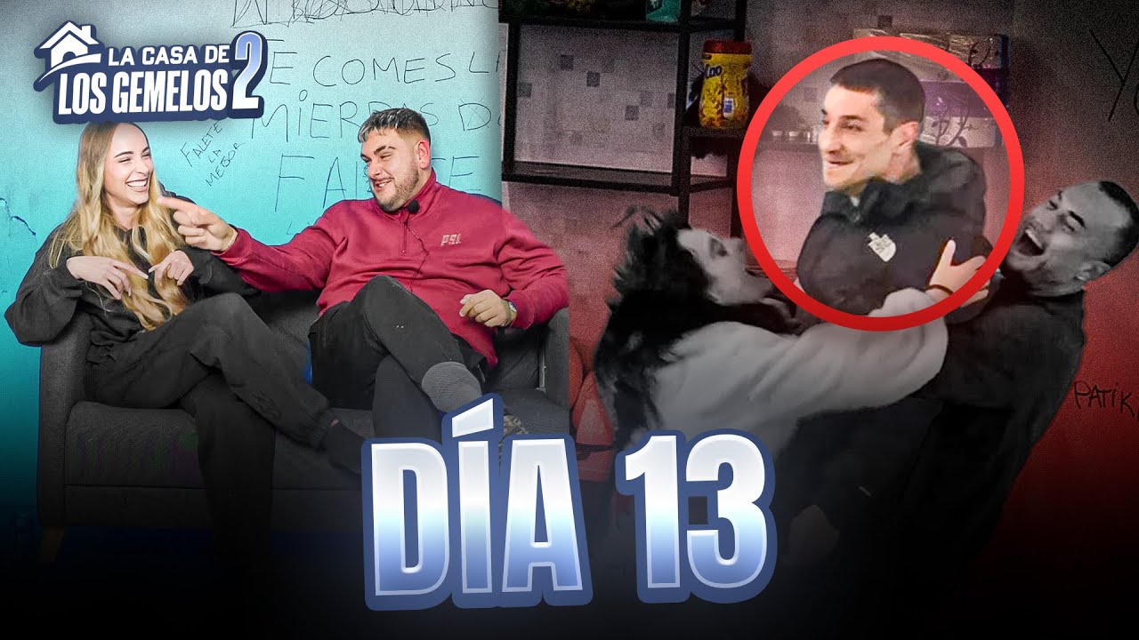 DÍA 13 | LA CASA DE LOS GEMELOS 2