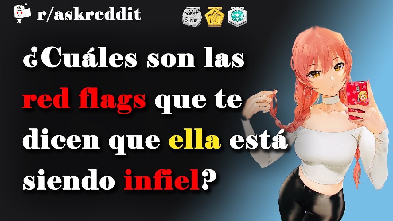 Señales de que ella está siendo infiel - Preguntas de Reddit en español