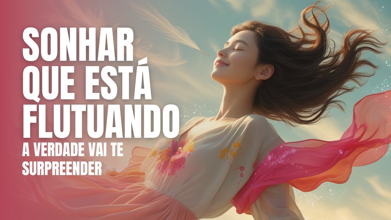 Sonhar que Está Flutuando: Liberdade ou Fuga da Realidade? A Verdade Vai te Surpreender!
