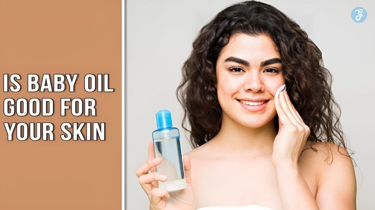 Is Baby Oil good for Your Skin - 5 Amazing Benefits of Baby Oil!