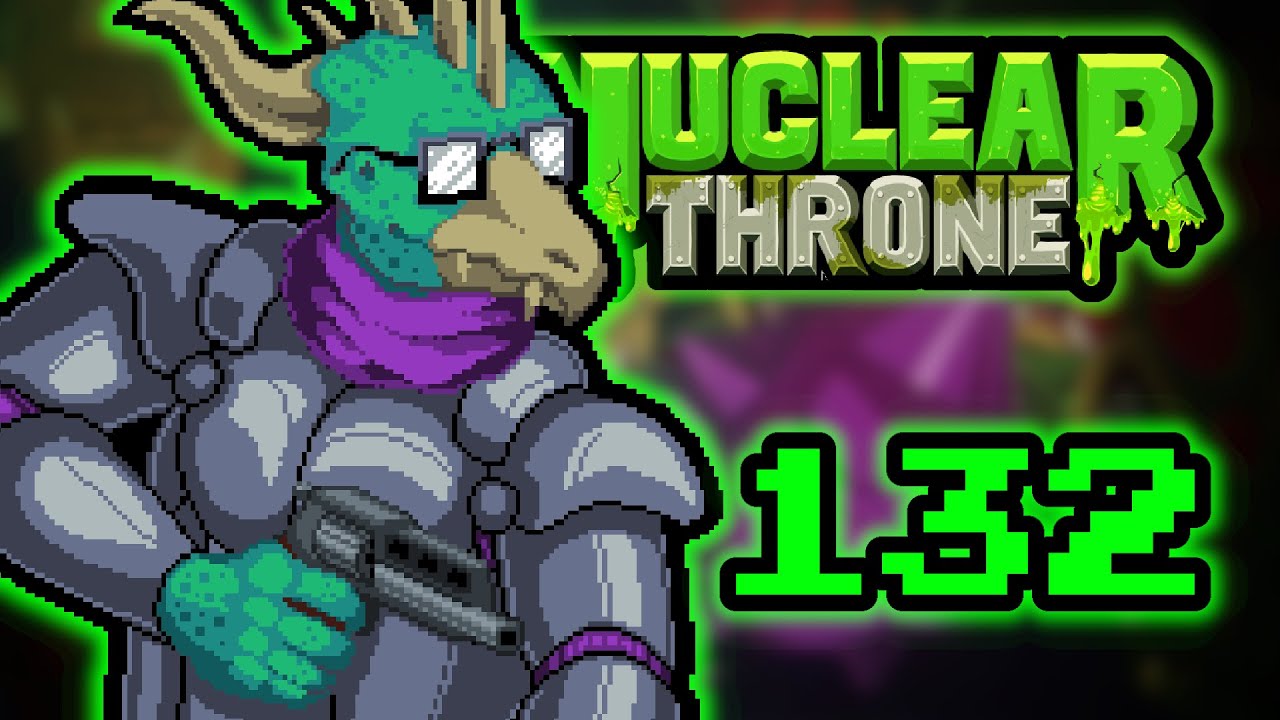 MEGA ARMOURED! - Let's Play Nuclear Throne - Roguelike Roulette - Part 132