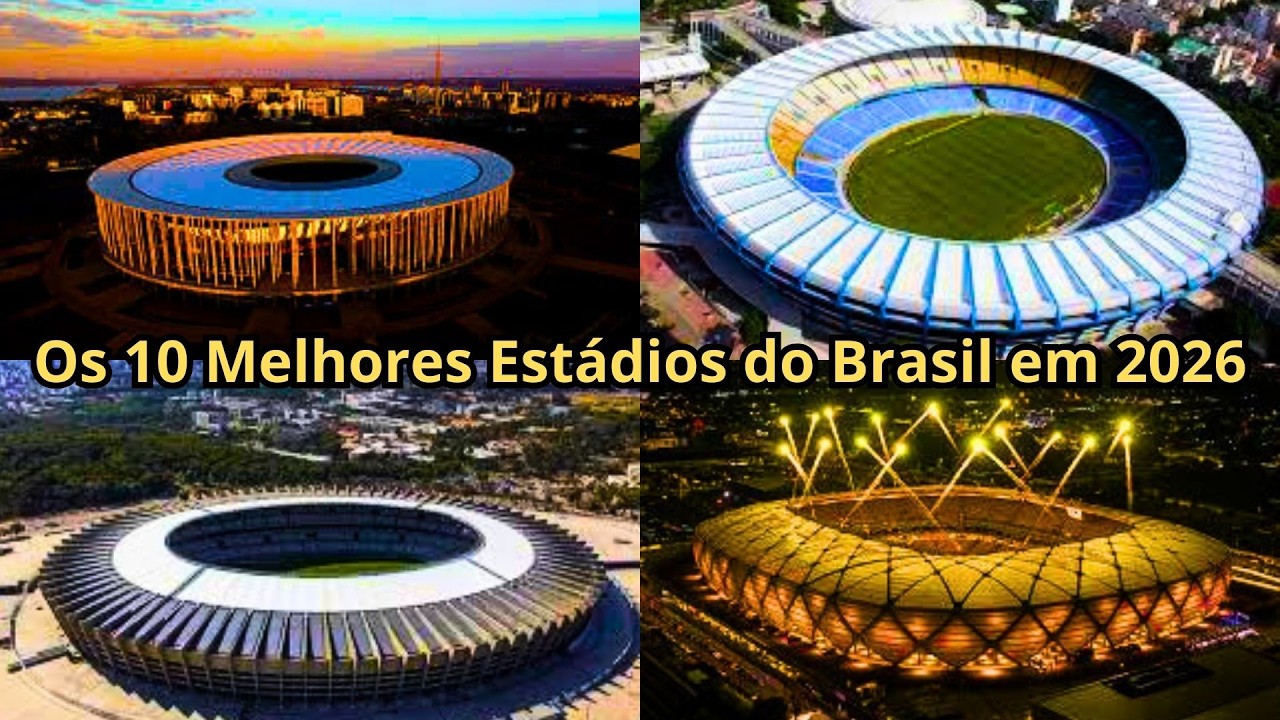 Os 10 Estádios Mais Bonitos do Brasil em 2026