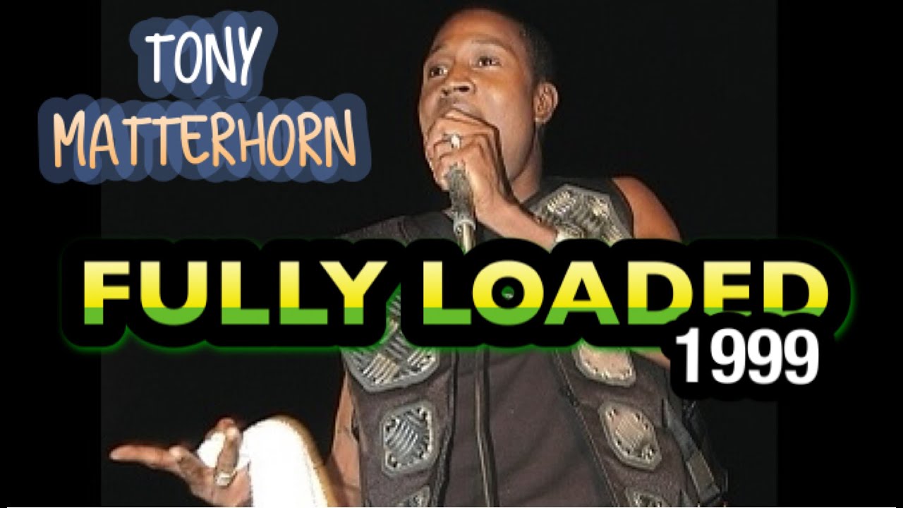 FULLY LOADED 1999  TONY MATTERHORN with LIVE BOUNTY KILLER and mo !!