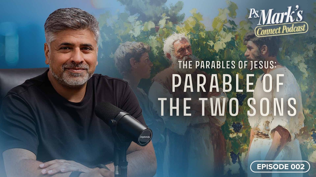 The Parable of the Two Sons with Mark Varughese | Ps Mark's Connect Podcast