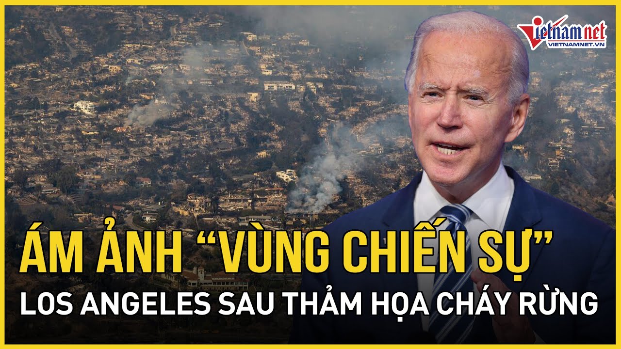 Cháy rừng tàn phá Los Angeles, biến thành 'vùng chiến sự' ngút ngàn lửa và ám ảnh khôn nguôi