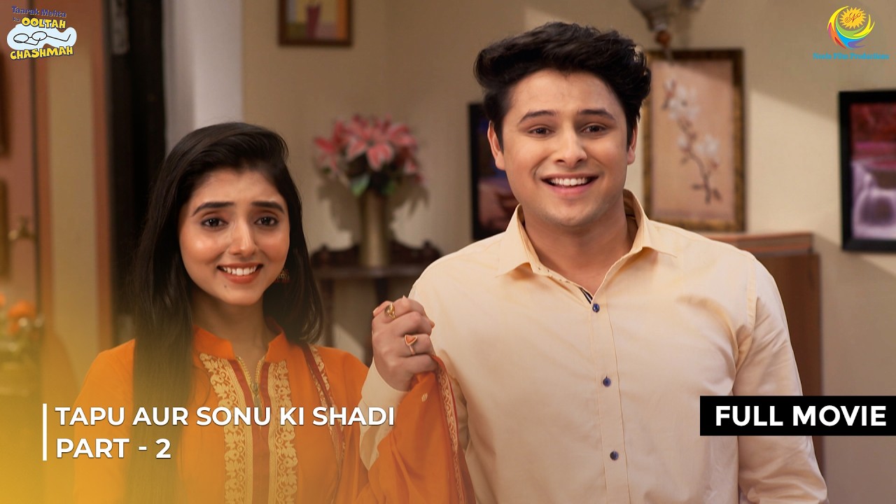 Finally Together Forever? 💍❤️ | FULL MOVIE Part 2 | Tapu & Sonu&rsquo;s Wedding Celebration