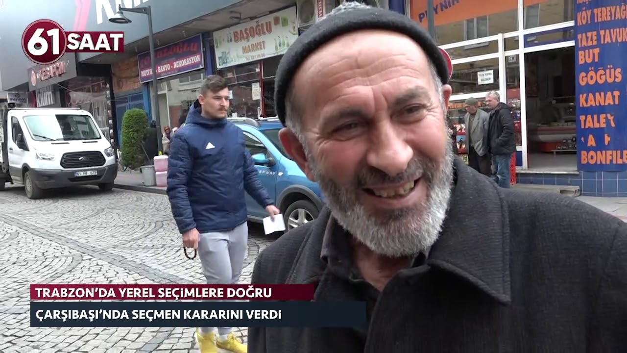 Trabzon Çarşıbaşı'nda seçmen 31 Mart yerel seçim kararını verdi