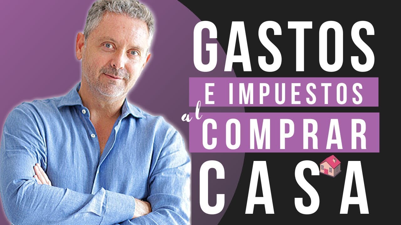 🎯 GASTOS e IMPUESTOS al Comprar una CASA 😎