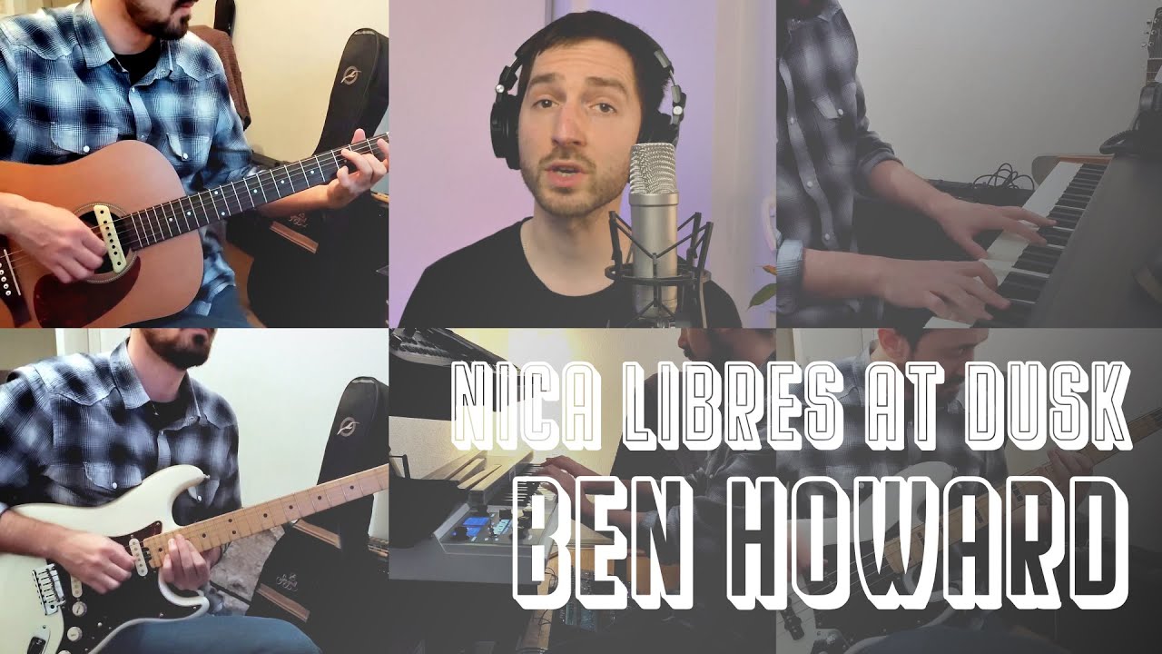 🎹🎸 Nica Libres At Dusk — Ben Howard