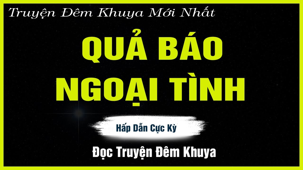 Nghe Mà Thấm - QUẢ BÁO NGOẠI TÌNH - Đọc Truyện Đêm Khuya | Truyện Hay Đêm Khuya