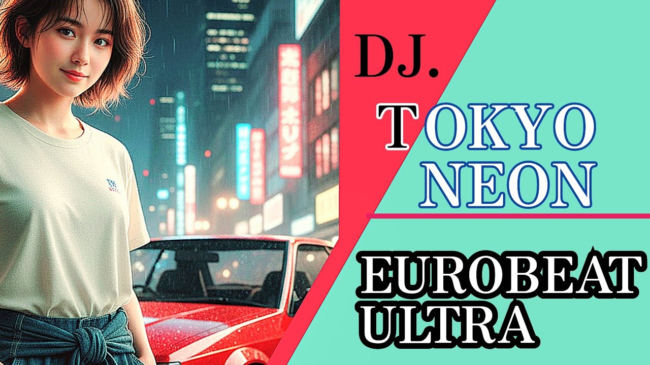 EUROBEAT ULTRA ［Tokyo Neon Original Playlist］