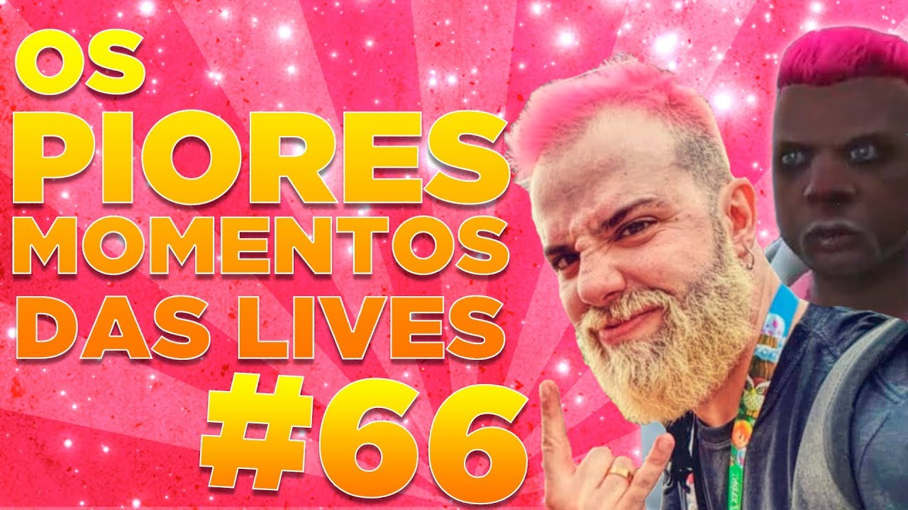 #66 - OS PIORES MOMENTOS DAS LIVES