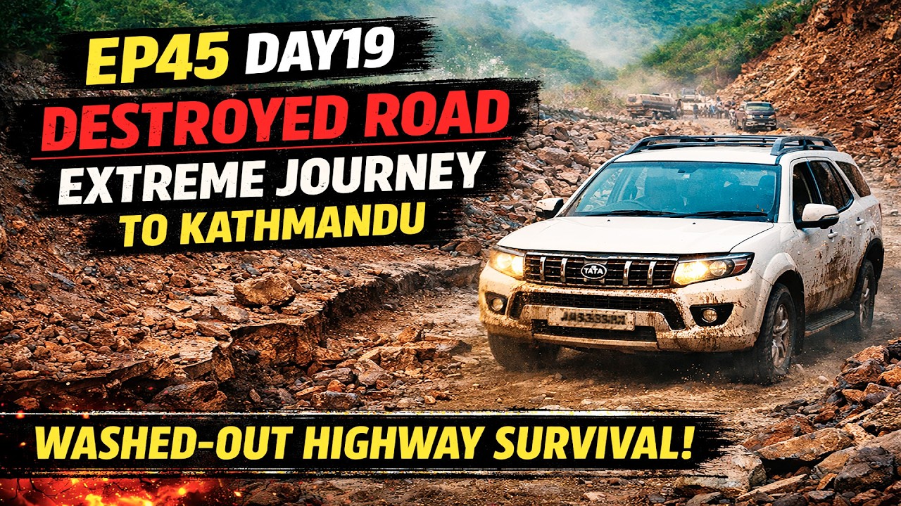 EP45 Day19  Deadly Off Road Nightmare to Reach Kathmandu   Washed Out Highway Survival Drive
