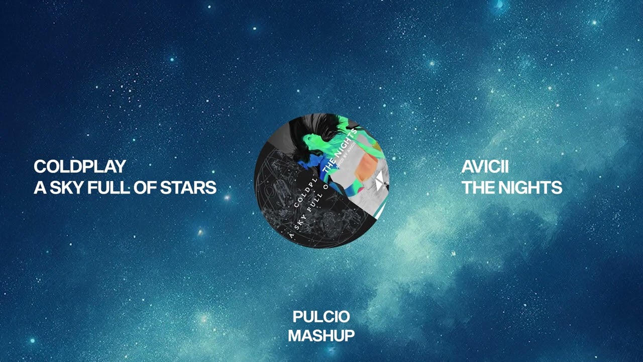 A Sky Full of Stars X The Nights - Avicii Coldplay (PULCIO Mashup)