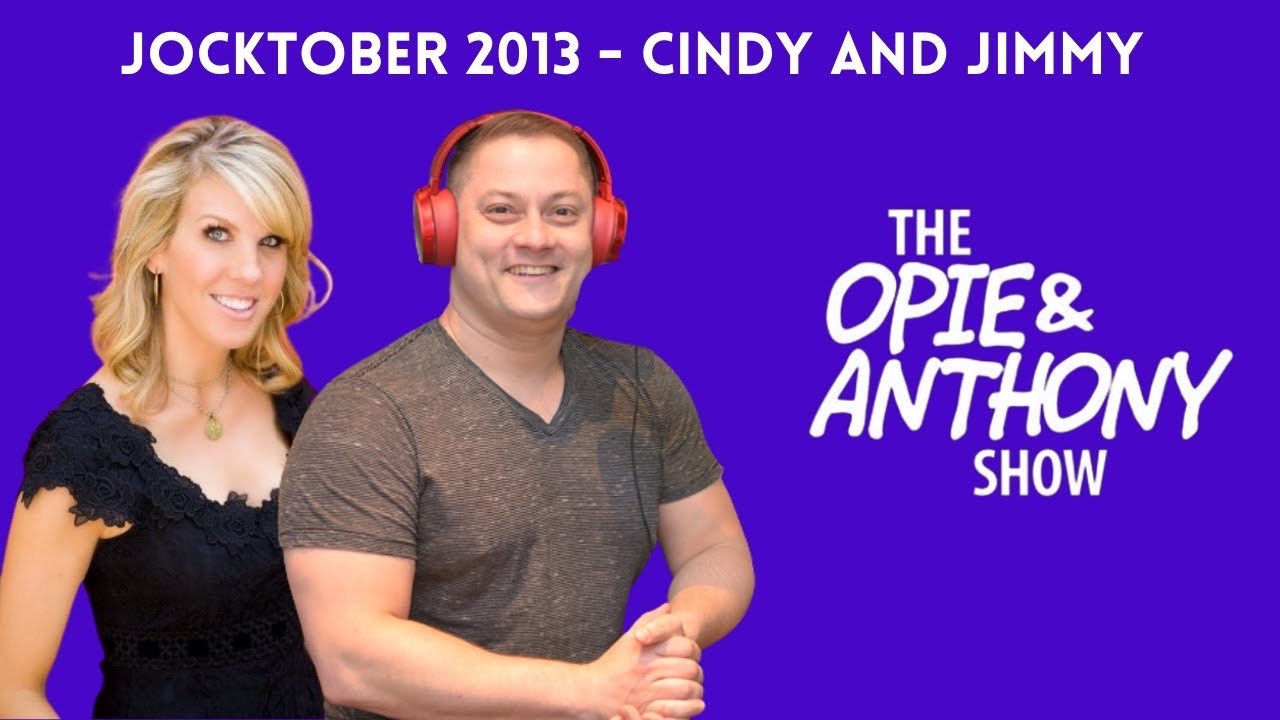 Opie & Anthony - Jocktober: Cindy and Jimmy in the Morning (10/02/2013)