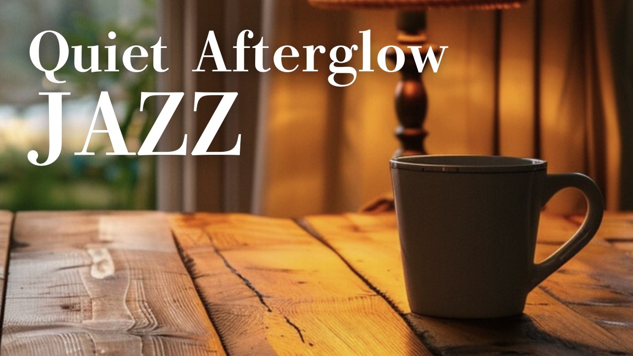 Quiet Afterglow Jazz ☕ Cozy Evening Café Ambience for Relaxing, Study or Night Focus