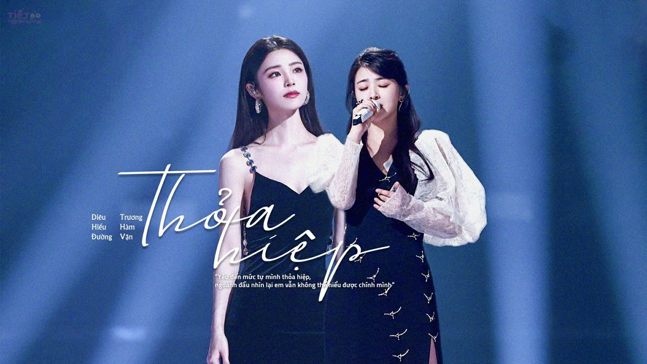 [Vietsub+Pinyin] Thỏa Hiệp - Trương Hàm Vận & Diêu Hiểu Đường | 妥协 - 张含韵 & 姚晓棠 (Live)