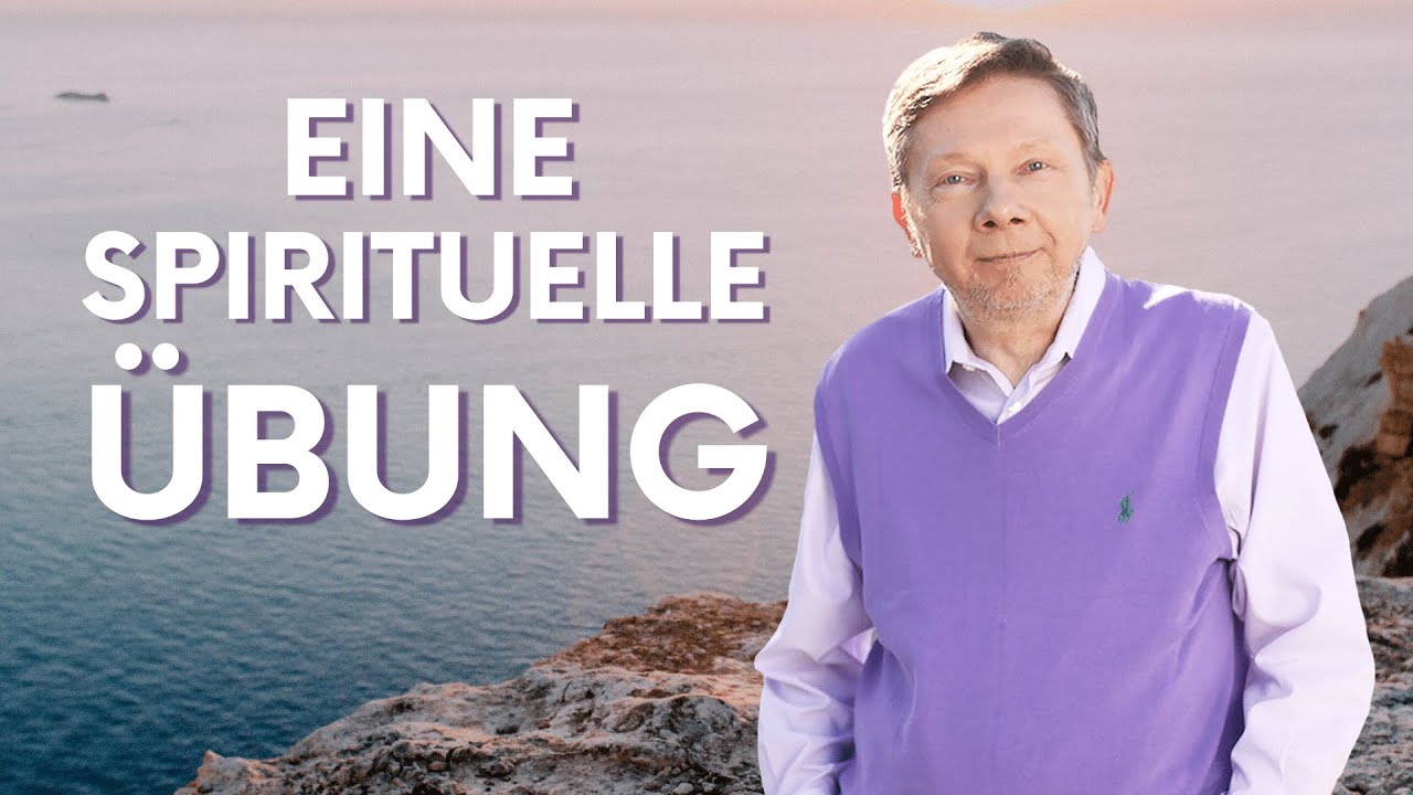 Eine spirituelle Übung - Eckhart Tolle Deutsch
