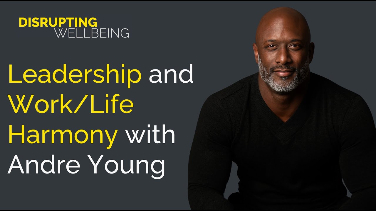 Mastering Leadership & Work-Life Balance with Andre Young: Essential Strategies for Success