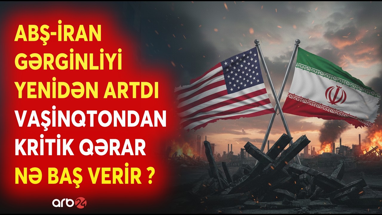 SON DƏQİQƏ! ABŞ və İran arasında GƏRGİNLİK YENİDƏN ARTI - Vaşinqton KRİTİK QƏRARI VERİR? -CANLI