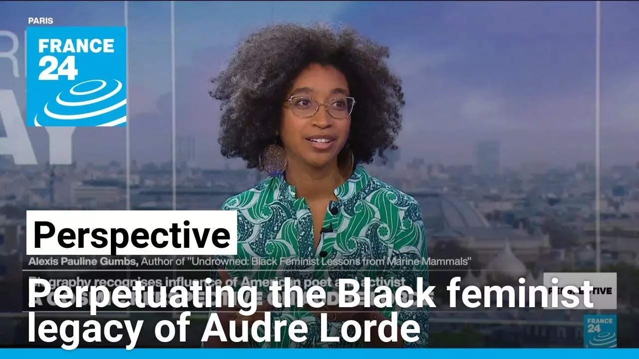 Author Alexis Pauline Gumbs on perpetuating the Black feminist legacy of Audre Lorde • FRANCE 24