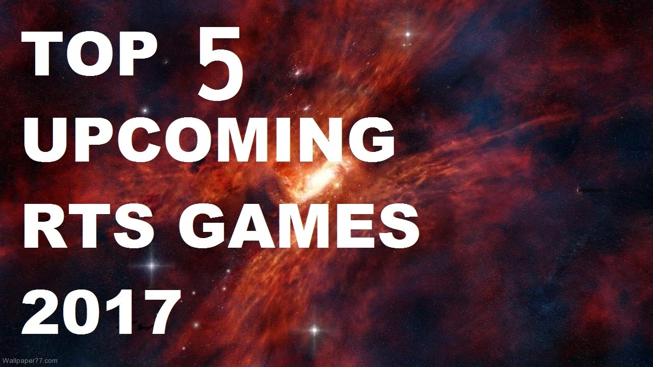 Top 5 upcoming RTS Real time Strategy games 2017