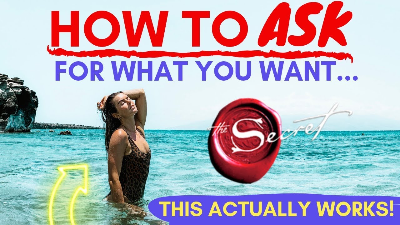 HOW To Ask: The MOST POWERFUL Way To Ask For What You Want! (The Secret)