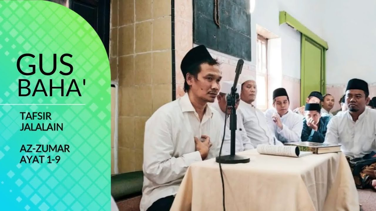 NGAJI GUS BAHA' - TAFSIR JALALAIN - SURAT AZ-ZUMAR 1-9