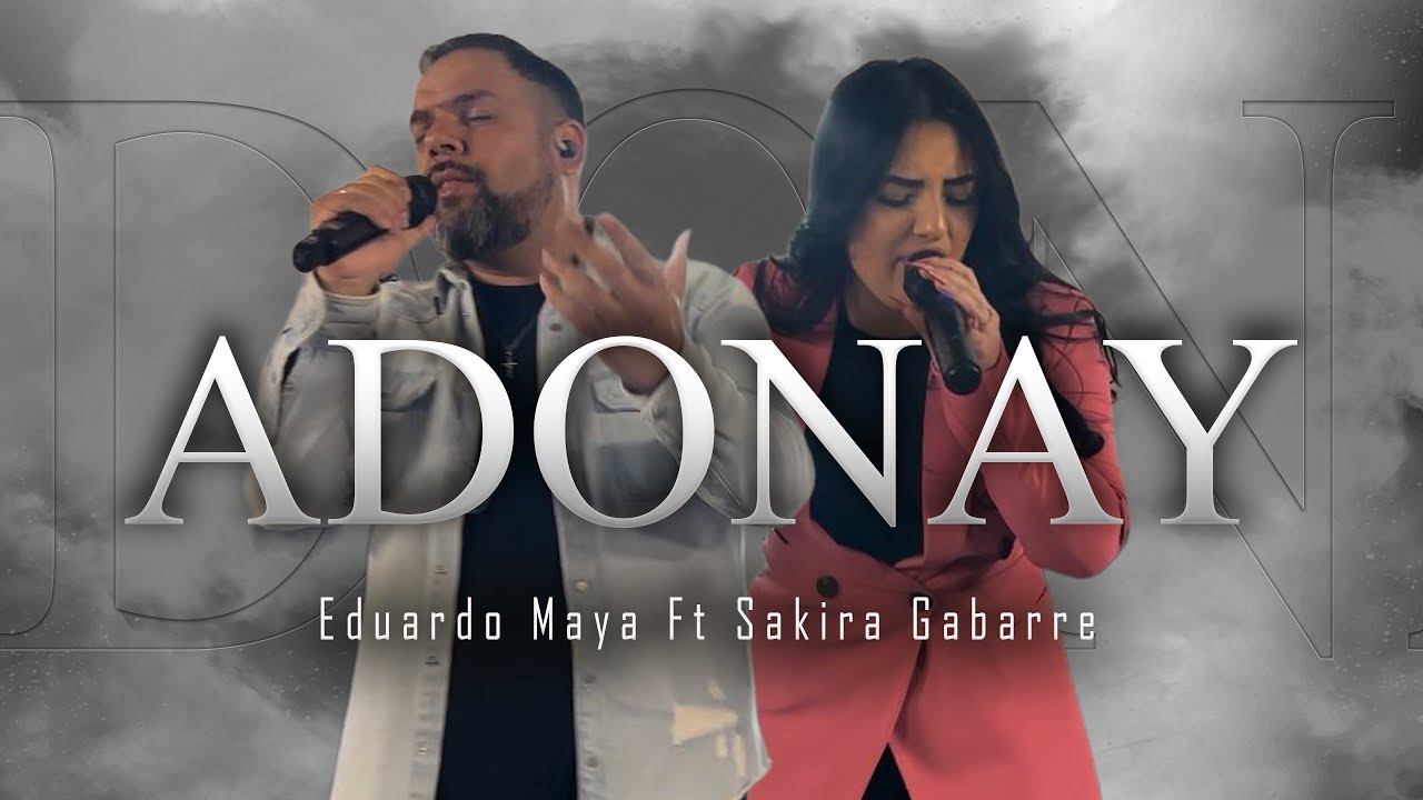 EDUARDO MAYA Ft SAKIRA GABARRE | * ADONAY *