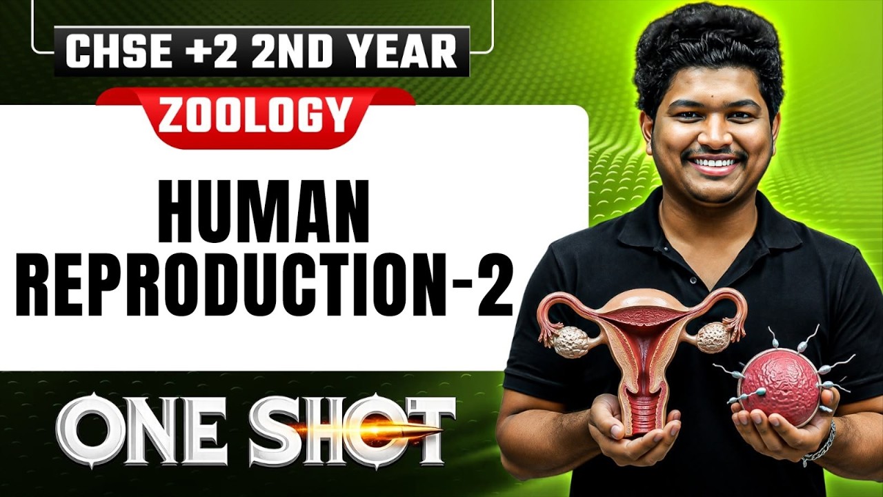 HUMAN REPRODUCTION in One Shot Part 2 🧬 Zoology | CHSE +2 2nd Year Science | Class 12 in Odia LIVE