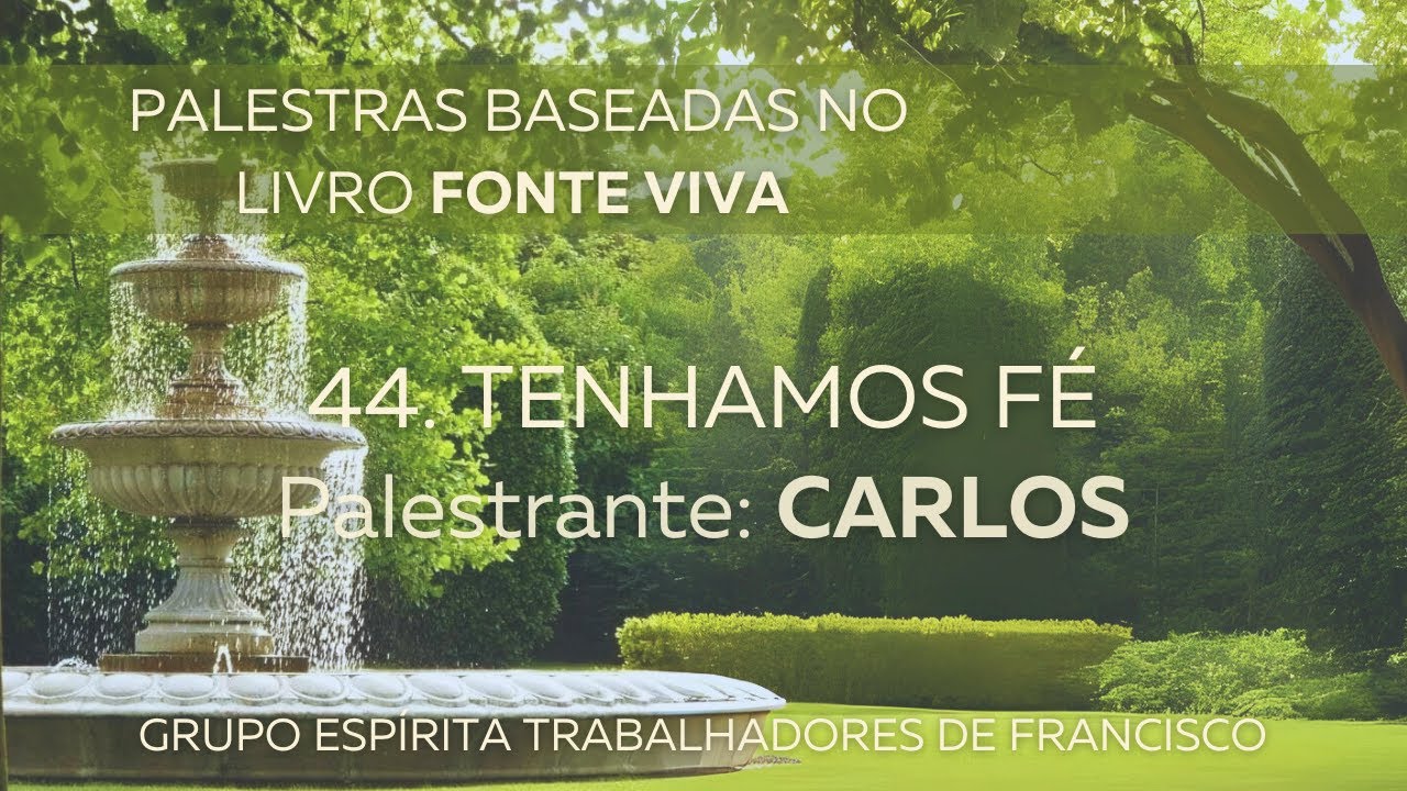 Fonte Viva, Cap. 44 - Tenhamos Fé - Carlos