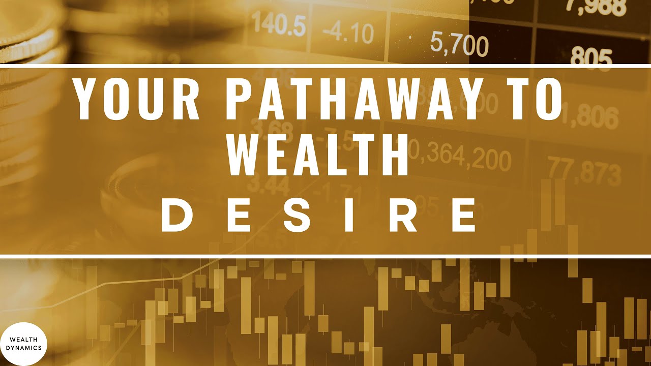 YOUR PATHWAY TO WEALTH :1st STEP DESIRE