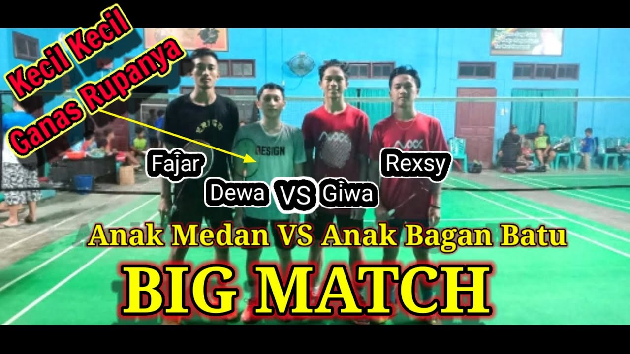 Giwa S / Rexsy vs Dewa / Fajar || BAGAN BATU VS TEBING