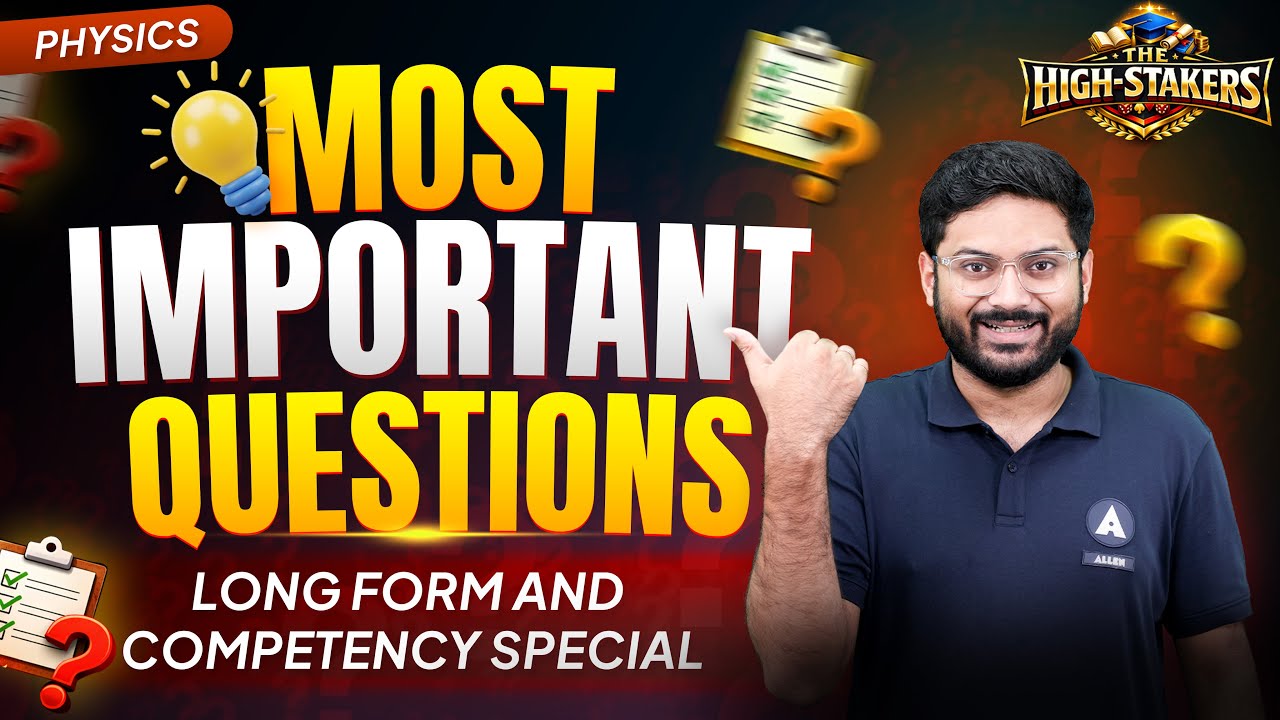 Most Important Physics Questions 🔥 | Long Form & Competency Based